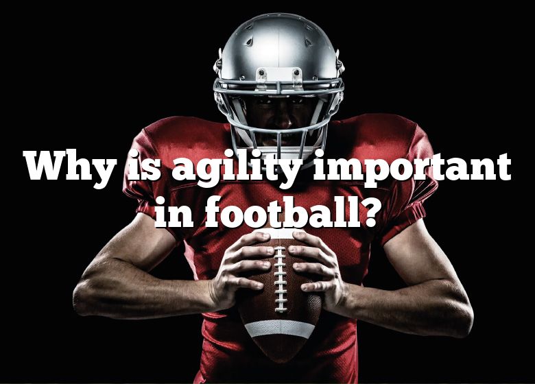 why-is-agility-important-in-football-dna-of-sports