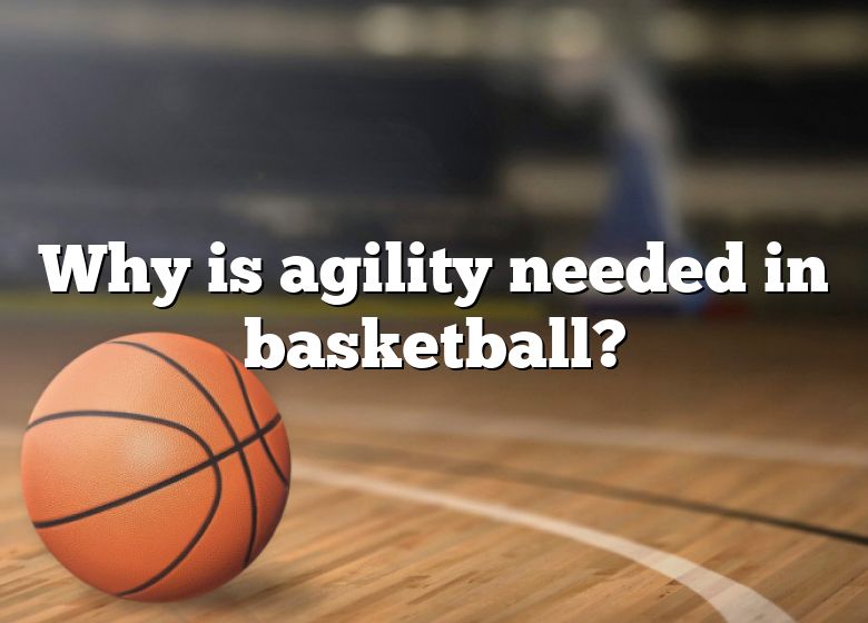 why-is-agility-needed-in-basketball-dna-of-sports