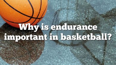 Why is endurance important in basketball?