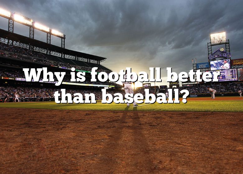 why-is-football-better-than-baseball-dna-of-sports