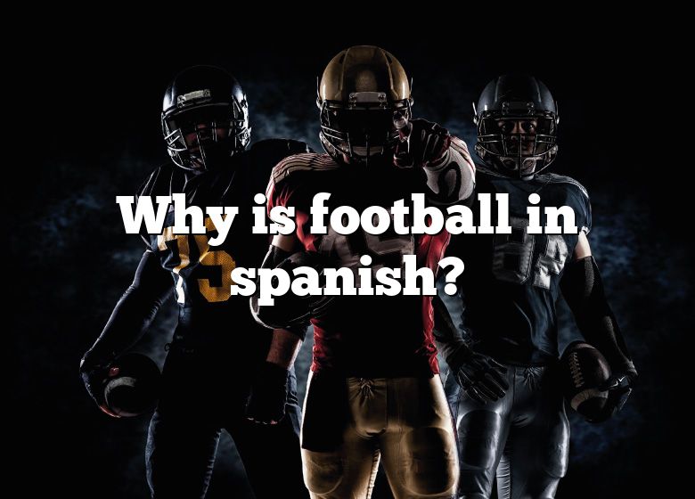 why-is-football-in-spanish-dna-of-sports