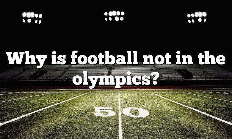 Why is football not in the olympics?