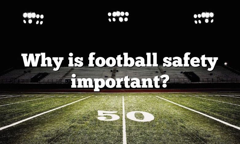 Why is football safety important?