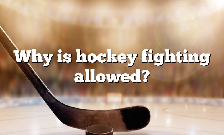 Why is hockey fighting allowed?