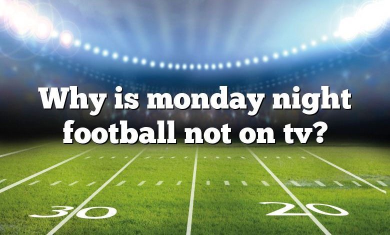 Why is monday night football not on tv?