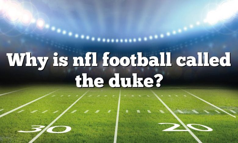 Why is nfl football called the duke?