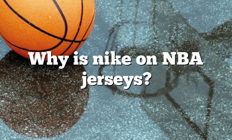 Why is nike on NBA jerseys?