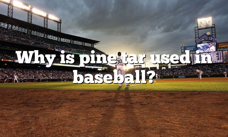 Why is pine tar used in baseball?