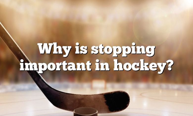 Why is stopping important in hockey?