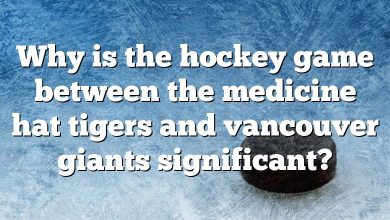 Why is the hockey game between the medicine hat tigers and vancouver giants significant?