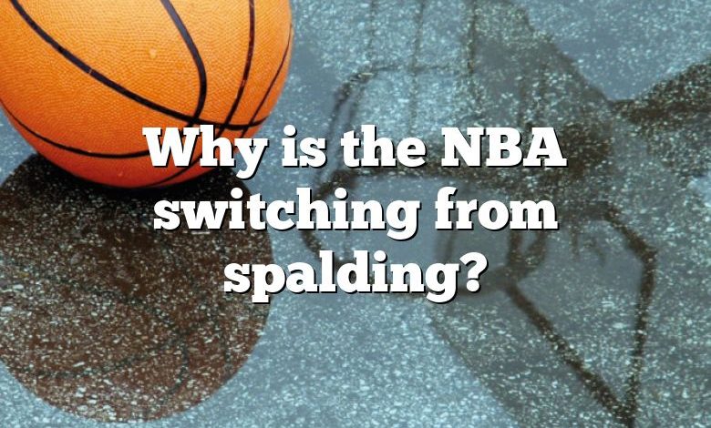 Why is the NBA switching from spalding?