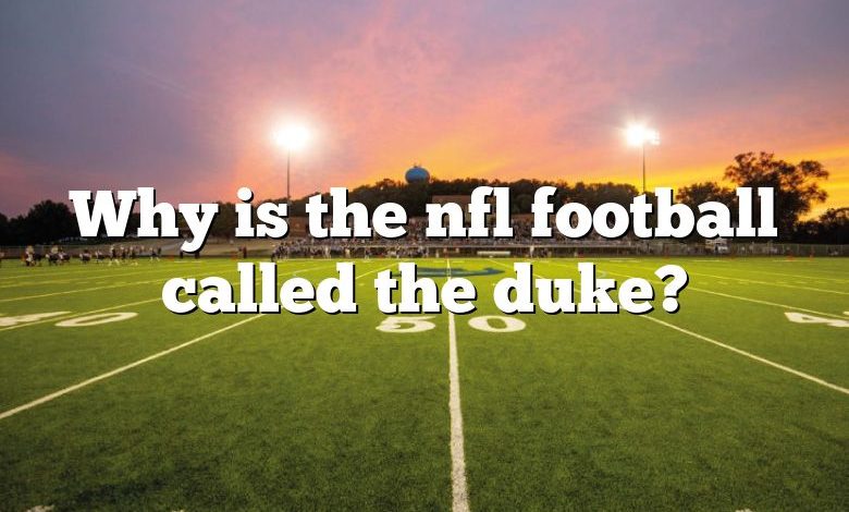 Why is the nfl football called the duke?