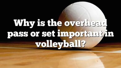 Why is the overhead pass or set important in volleyball?