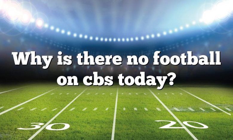 Why is there no football on cbs today?