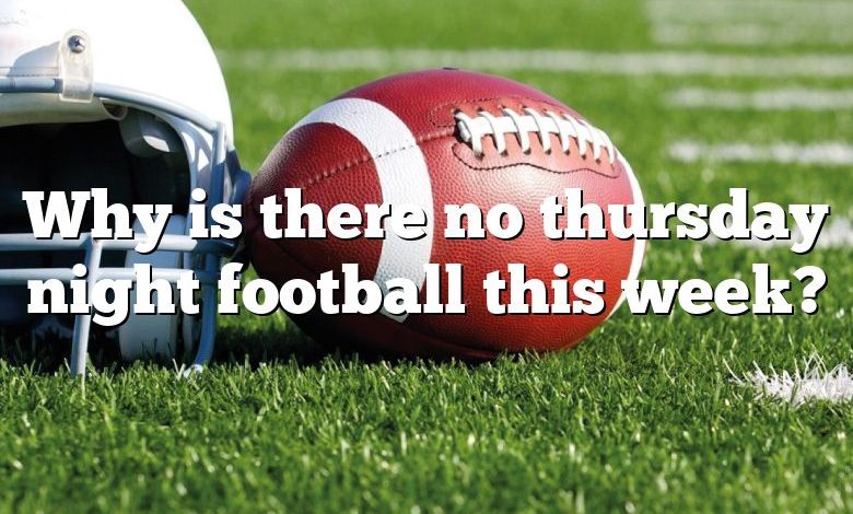 Why is there no thursday night football this week?