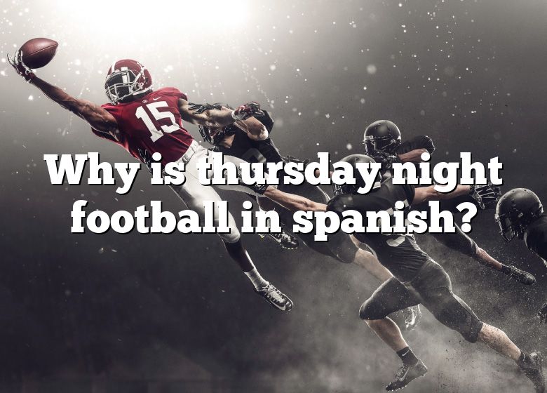 why-is-thursday-night-football-in-spanish-dna-of-sports