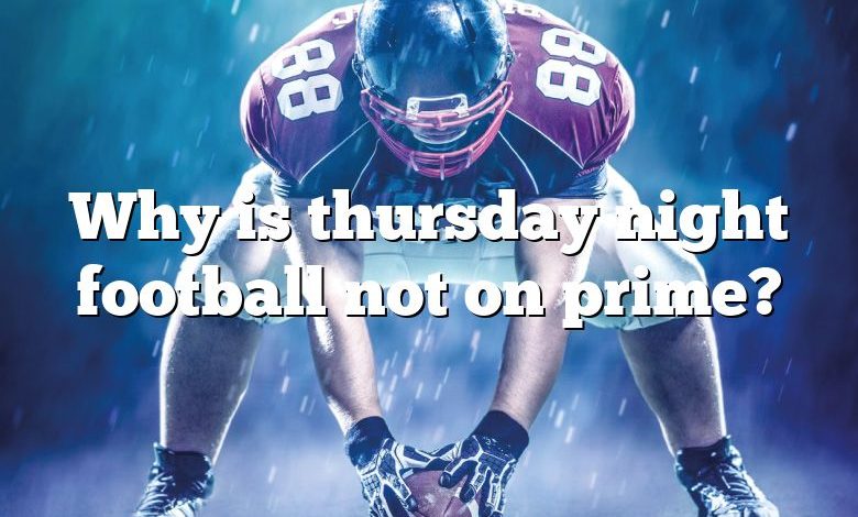 Why is thursday night football not on prime?