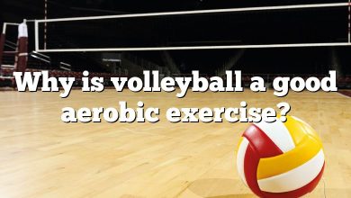 Why is volleyball a good aerobic exercise?