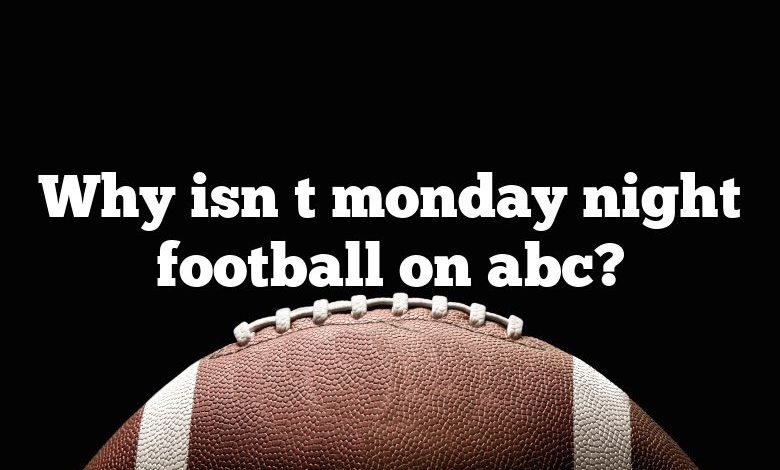 Why isn t monday night football on abc?