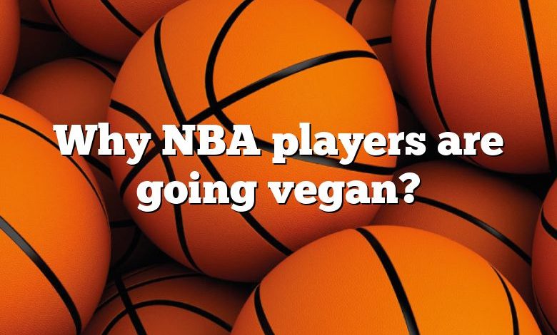 Why NBA players are going vegan?