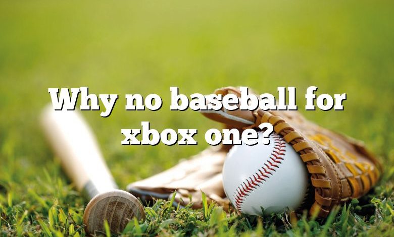 Why no baseball for xbox one?