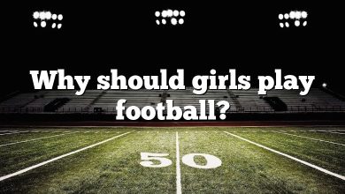 Why should girls play football?