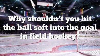 Why shouldn’t you hit the ball soft into the goal in field hockey?