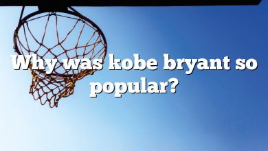 Why was kobe bryant so popular?