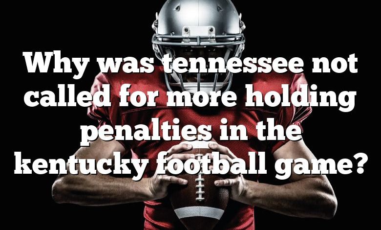 Why was tennessee not called for more holding penalties in the kentucky football game?