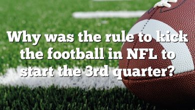 Why was the rule to kick the football in NFL to start the 3rd quarter?