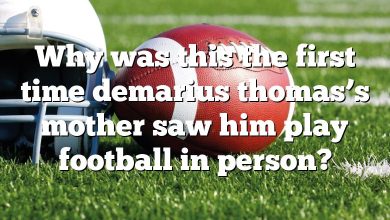 Why was this the first time demarius thomas’s mother saw him play football in person?