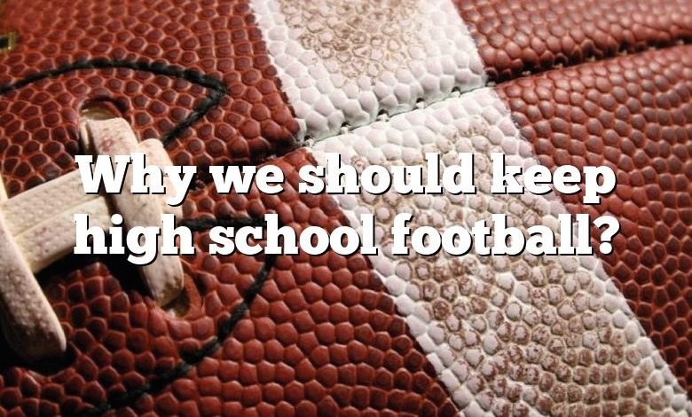 Why we should keep high school football?