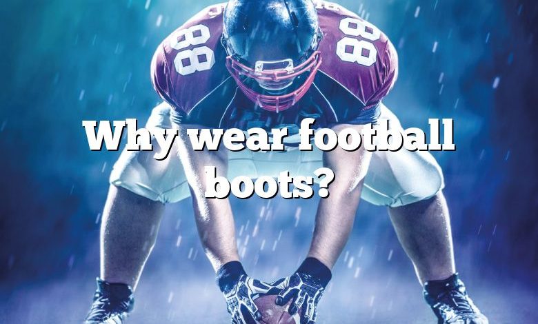 Why wear football boots?