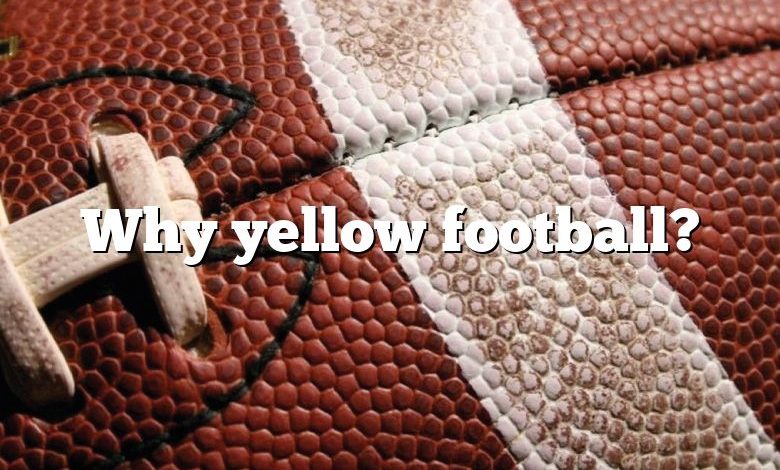 Why yellow football?