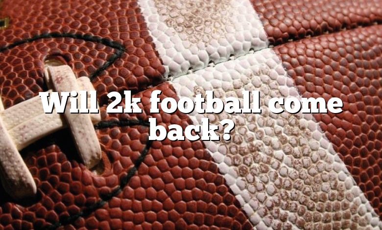 Will 2k football come back?