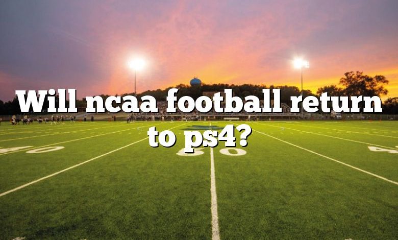 Will ncaa football return to ps4?