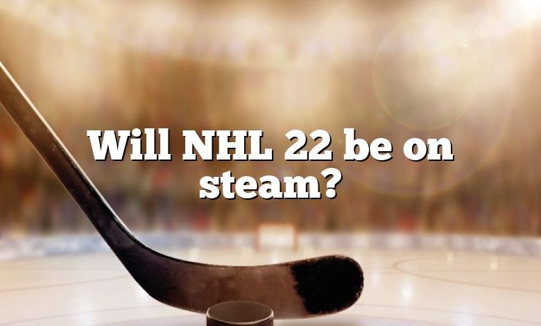 Will NHL 22 be on steam?