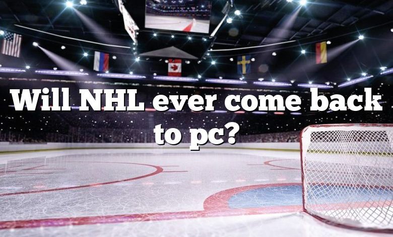 Will NHL ever come back to pc?