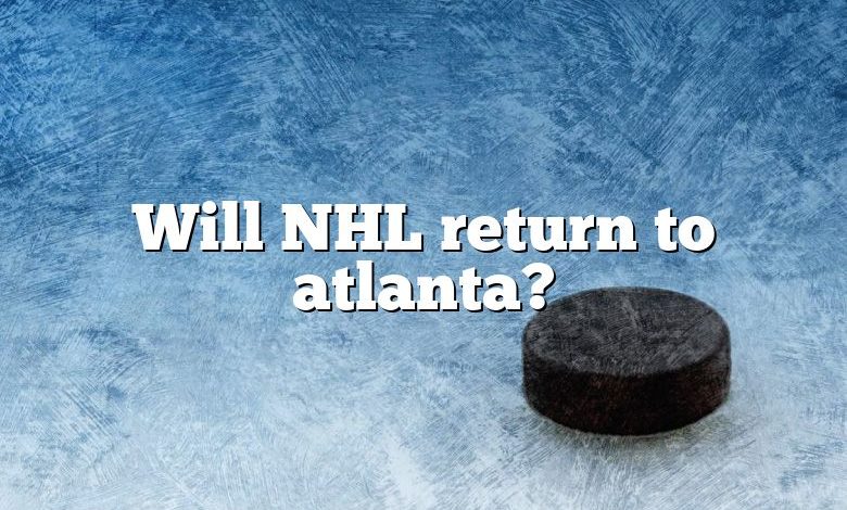 Will NHL return to atlanta?