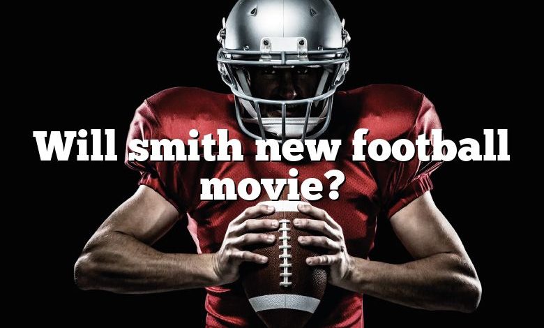 Will smith new football movie?