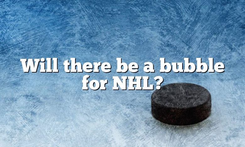 Will there be a bubble for NHL?