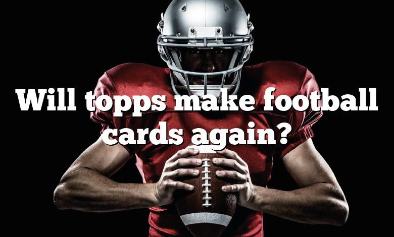 Will topps make football cards again?