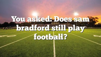 You asked: Does sam bradford still play football?