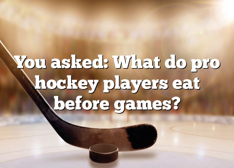 you-asked-what-do-pro-hockey-players-eat-before-games-dna-of-sports