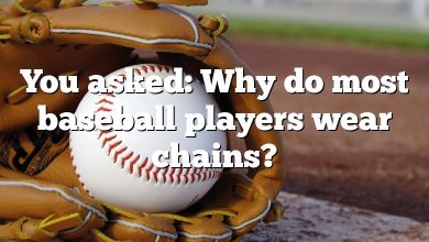 You asked: Why do most baseball players wear chains?