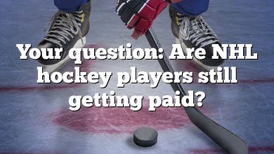 Your question: Are NHL hockey players still getting paid?