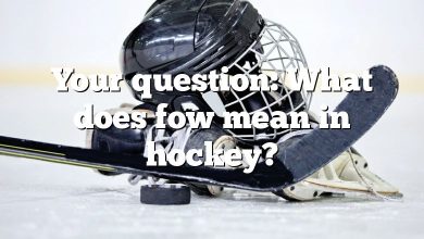 Your question: What does fow mean in hockey?