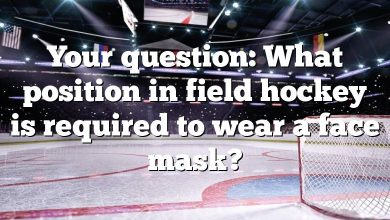 Your question: What position in field hockey is required to wear a face mask?